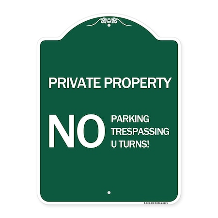 Signmission Private Property No Parking No Trespassing U Turns!, Green & White Alum, 18" x 24", GW-1824-24621 A-DES-GW-1824-24621
